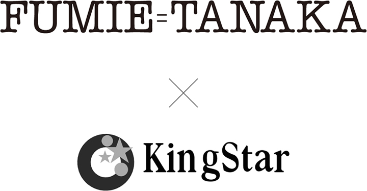 FUMIE=TANAKA × KingStar