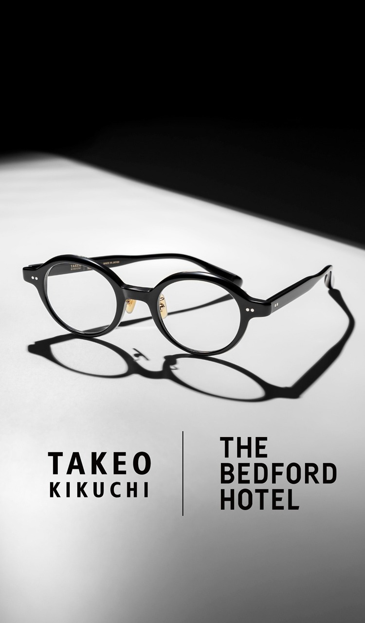 TAKEO KIKUCHI × THE BEDFORD HOTEL｜眼鏡市場（メガネ・めがね）