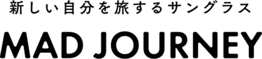 新しい自分を旅するサングラス MAD JOURNEY